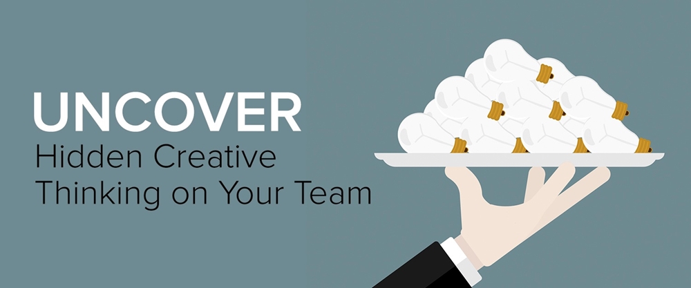 How can you unlock creative thinking from your team members?